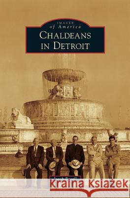 Chaldeans in Detroit Jacob Bacall 9781531670023 Arcadia Publishing Library Editions - książka