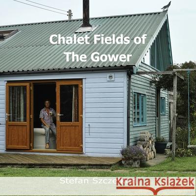 Chalet Fields of The Gower Stefan Szczelkun Owen Short 9781870736237 Routine Art Co. - książka