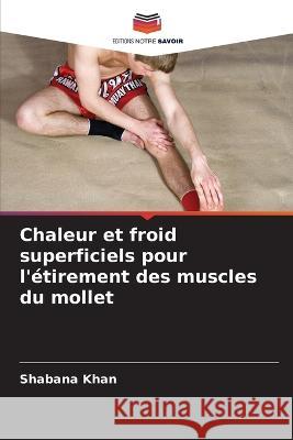 Chaleur et froid superficiels pour l\'?tirement des muscles du mollet Shabana Khan 9786205698525 Editions Notre Savoir - książka