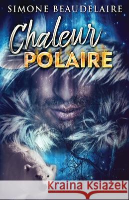 Chaleur Polaire Simone Beaudelaire 9784824107954 Next Chapter Circle - książka