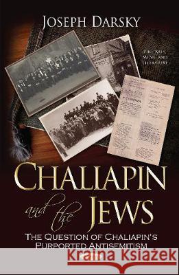 Chaliapin & the Jews: The Question of Chaliapin's Purported Antisemitism Joseph Darsky 9781536123685 Nova Science Publishers Inc - książka