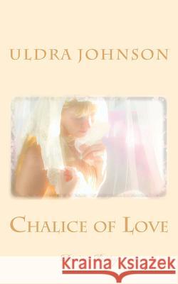 Chalice of Love: Divine Poetry Uldra Johnson Uldra Johnson 9781717554635 Createspace Independent Publishing Platform - książka