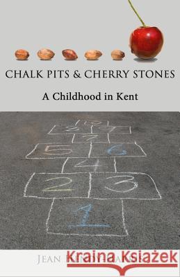 Chalk Pits and Cherry Stones: A Childhood in Kent Jean Hendy-Harris 9781978093133 Createspace Independent Publishing Platform - książka