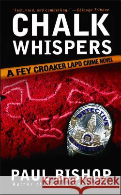 Chalk Whispers: A Fey Croaker LAPD Crime Novel Paul Bishop 9781476777474 Gallery Books - książka