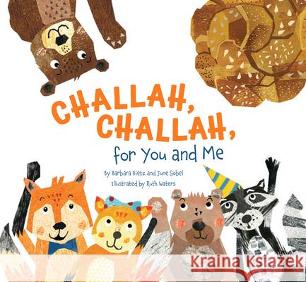 Challah, Challah for You and Me Barbara Bietz Ruth Waters June Sobel 9781681156668 Apples & Honey Press - książka