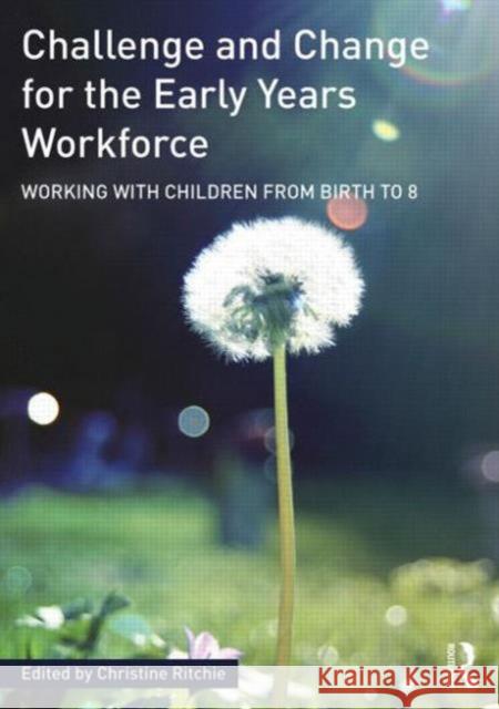 Challenge and Change for the Early Years Workforce: Working with Children from Birth to 8 Christine Ritchie 9781138016675 Routledge - książka
