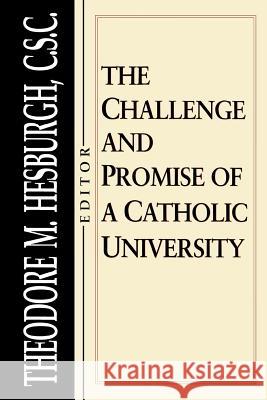 Challenge and Promise of a Catholic University Theodore M. Hesburgh 9780268008031 University of Notre Dame Press - książka