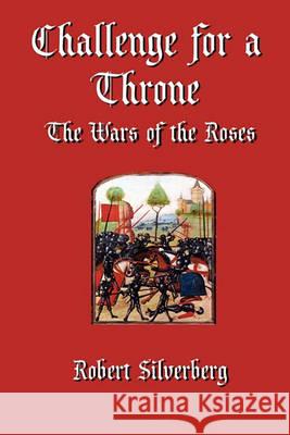 Challenge for a Throne: The Wars of the Roses Silverberg, Robert 9781434411754 Borgo Press - książka