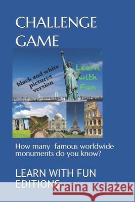 Challenge Game: How many famous worldwide monuments do you know? Learn With Fun Editions 9781719957038 Independently Published - książka