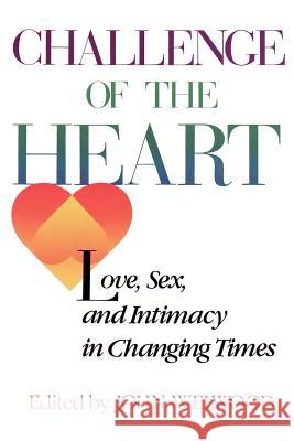 Challenge of the Heart: Love, Sex, and Intimacy in Changing Times Welwood, John 9780394742007 Random House - książka