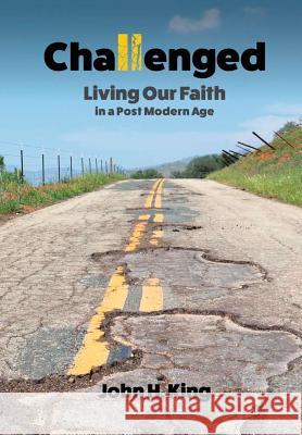 Challenged: Living Our Faith in a Post Modern Age John King 9781365030109 Lulu.com - książka