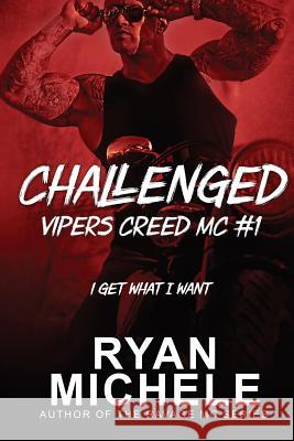 Challenged (Vipers Creed MC#1) Michele, Ryan 9781530562930 Createspace Independent Publishing Platform - książka