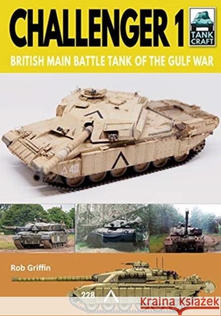 Challenger 1: British Main Battle Tank of the Gulf War Robert Griffin 9781526756534 Pen & Sword Military - książka