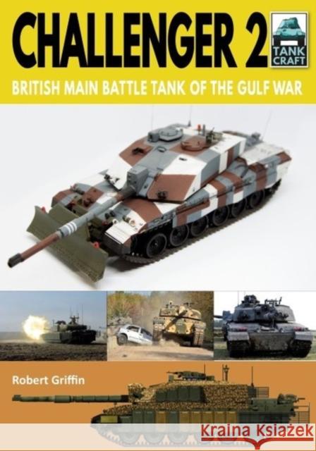 Challenger 2: British Main Battle Tank of the Gulf War Robert Griffin 9781526756572 Pen & Sword Books Ltd - książka