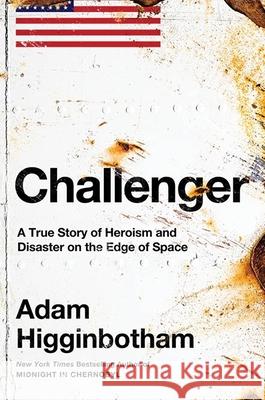 Challenger: A True Story of Heroism and Disaster on the Edge of Space Adam Higginbotham 9780241543702 Penguin Books Ltd - książka