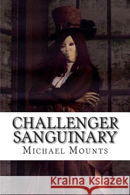 Challenger Sanguinary: The Seventh Novel of the Georgia Challenger Series Michael Mounts 9781499198386 Createspace - książka