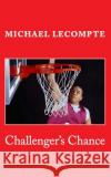 Challenger's Chance Michael LeCompte 9781517016173 Createspace Independent Publishing Platform