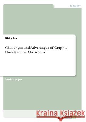 Challenges and Advantages of Graphic Novels in the Classroom Nicky Jan 9783668968066 Grin Verlag - książka