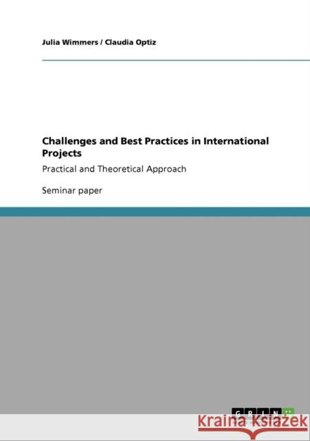 Challenges and Best Practices in International Projects: Practical and Theoretical Approach Wimmers, Julia 9783640753642 Grin Verlag - książka