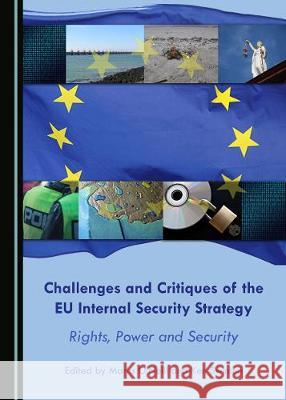 Challenges and Critiques of the Eu Internal Security Strategy: Rights, Power and Security Maria Oaneill Ken Swinton 9781443891653 Cambridge Scholars Publishing - książka
