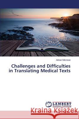 Challenges and Difficulties in Translating Medical Texts N. Znean Adrian 9783659798825 LAP Lambert Academic Publishing - książka