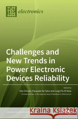 Challenges and New Trends in Power Electronic Devices Reliability Elio Chiodo Pasquale d Luigi Pi 9783036511771 Mdpi AG - książka