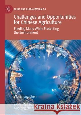 Challenges and Opportunities for Chinese Agriculture: Feeding Many While Protecting the Environment Wensheng Chen Guofeng Zheng 9789811535383 Palgrave MacMillan - książka