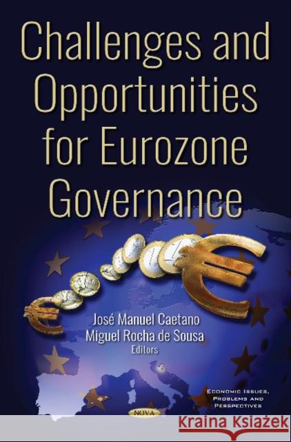 Challenges and Opportunities for the Eurozone Governance Jose Manuel Martins Caetano, Miguel Rocha de Sousa 9781536134742 Nova Science Publishers Inc - książka