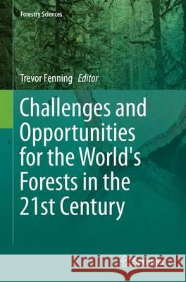 Challenges and Opportunities for the World's Forests in the 21st Century Trevor Fenning 9789402402216 Springer - książka