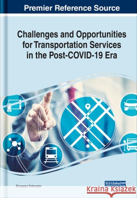 Challenges and Opportunities for Transportation Services in the Post-COVID-19 Era Catenazzo, Giuseppe 9781799888406 EUROSPAN - książka