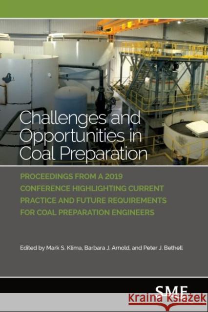 Challenges and Opportunities in Coal Preparation Mark S. Klima Barbara J. Arnold Peter J. Bethell 9780873354776 Society for Mining, Metallurgy, and Explorati - książka