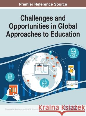 Challenges and Opportunities in Global Approaches to Education Theresa D. Neimann Uta M. Stelson 9781522597759 Information Science Reference - książka