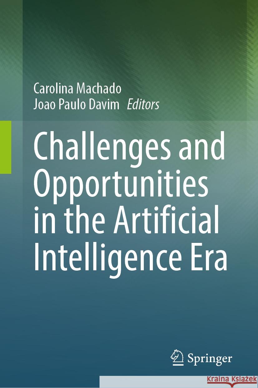 Challenges and Opportunities in the Artificial Intelligence Era Carolina Machado, Joao Paulo Davim 9783031852718 Springer International Publishing AG - książka