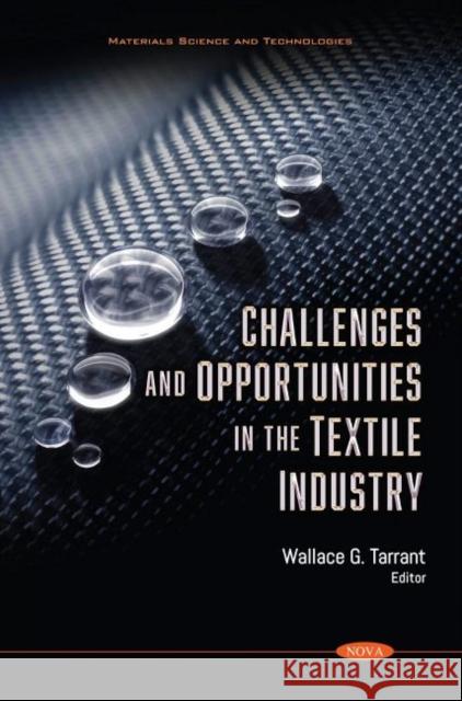 Challenges and Opportunities in the Textile Industry Wallace G. Tarrant   9781536187700 Nova Science Publishers Inc - książka