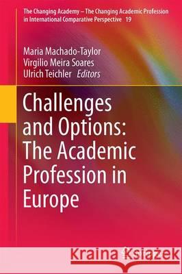 Challenges and Options: The Academic Profession in Europe Virgilio Meira Soares Ulrich Teichler Maria Machado-Taylor 9783319458434 Springer - książka