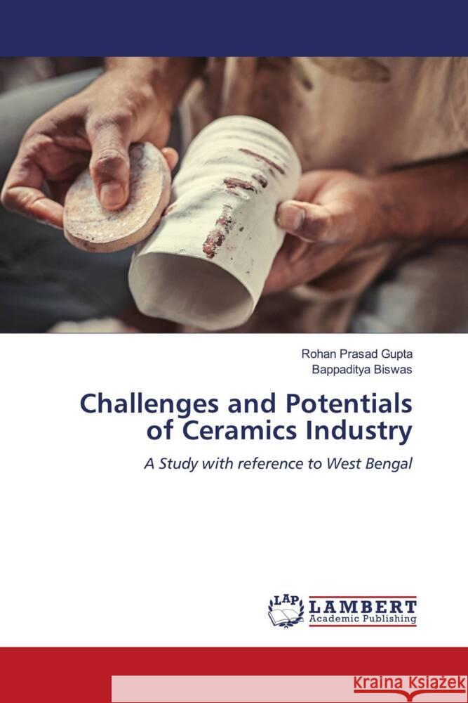 Challenges and Potentials of Ceramics Industry Rohan Prasad Gupta Bappaditya Biswas 9786207458110 LAP Lambert Academic Publishing - książka