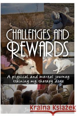 Challenges and Rewards -: A Physical and Mental Journey - Training my Therapy Dogs Lacey, Joseph 9781976421273 Createspace Independent Publishing Platform - książka