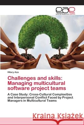 Challenges and skills: Managing multicultural software project teams Aza, Hilary 9786202100304 Editorial Académica Española - książka