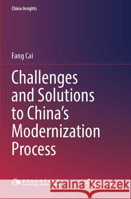 Challenges and Solutions to China’s Modernization Process Fang Cai 9789819991433 Springer Nature Singapore - książka