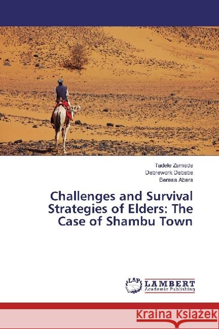 Challenges and Survival Strategies of Elders: The Case of Shambu Town Zemede, Tadele; Debebe, Debrework; Abera, Beresa 9783330022058 LAP Lambert Academic Publishing - książka