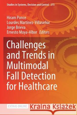 Challenges and Trends in Multimodal Fall Detection for Healthcare Hiram Ponce Lourdes Mart 9783030387501 Springer - książka