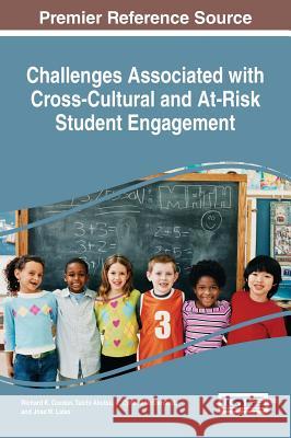 Challenges Associated with Cross-Cultural and At-Risk Student Engagement Richard K. Gordon Taichi Akutsu J. Cynthia McDermott 9781522518945 Information Science Reference - książka