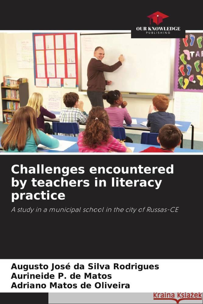 Challenges encountered by teachers in literacy practice Augusto Jos Aurineide P Adriano Matos d 9786208374945 Our Knowledge Publishing - książka