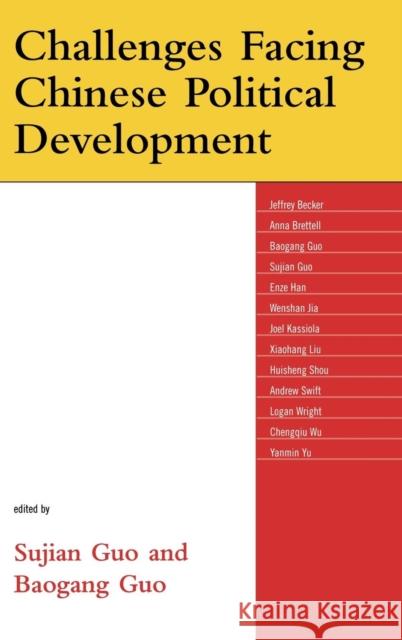 Challenges Facing Chinese Political Development Sujian Guo Baogang Guo 9780739120941 Lexington Books - książka