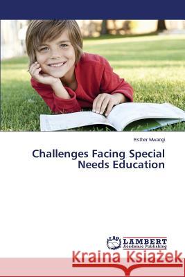 Challenges Facing Special Needs Education Mwangi Esther 9783848446445 LAP Lambert Academic Publishing - książka