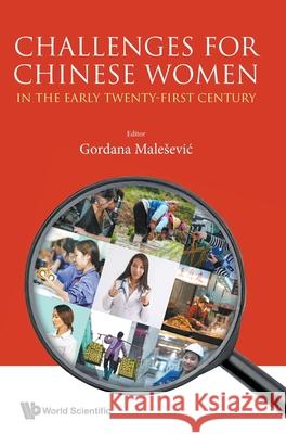 Challenges for Chinese Women in the Early Twenty-First Century Gordana Malesevic 9789819814930 World Scientific Publishing Company - książka