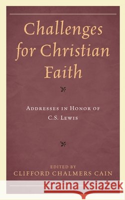 Challenges for Christian Faith: Addresses in Honor of C.S. Lewis Cain, Clifford Chalmers 9781793618443 Lexington Books - książka