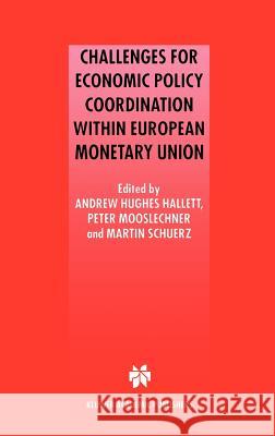 Challenges for Economic Policy Coordination Within European Monetary Union Hughes Hallett, Andrew J. 9780792373278 Kluwer Academic Publishers - książka