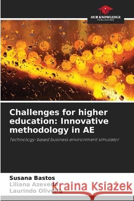 Challenges for higher education: Innovative methodology in AE Susana Bastos Liliana Azevedo Laurindo Oliveira 9786209430954 Our Knowledge Publishing - książka