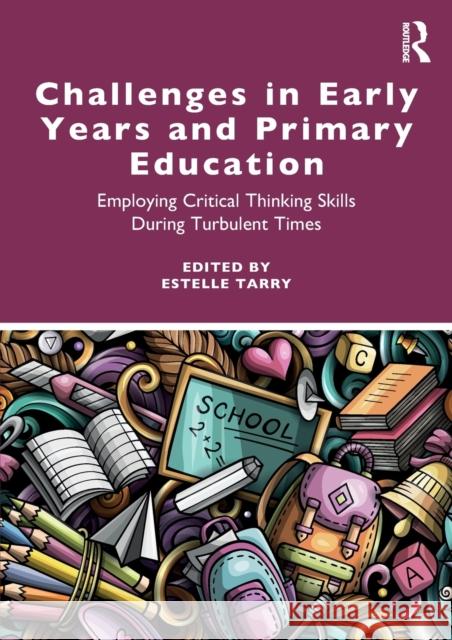 Challenges in Early Years and Primary Education: Employing critical thinking skills during turbulent times Tarry, Estelle 9781032139852 Routledge - książka